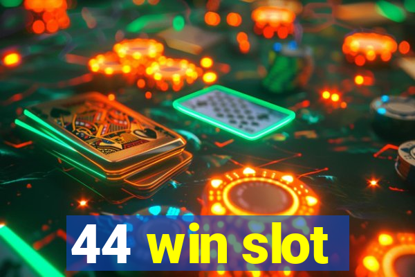 44 win slot